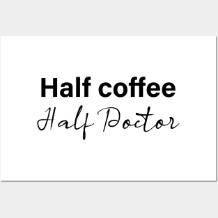 half coffee half doctor - black text Posters and Art